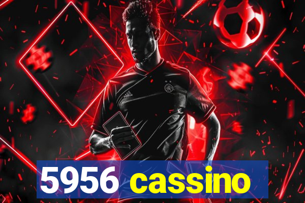 5956 cassino